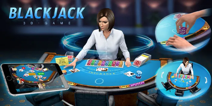 3D Blackjack - Merasakan Sensasi Casino Virtual Yang Autentik