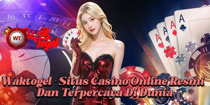 Waktogel - Situs Casino Online Resmi Dan Terpercaya Di Dunia